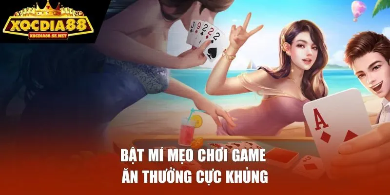 Bật mí mẹo chơi game ăn thưởng cực khủng