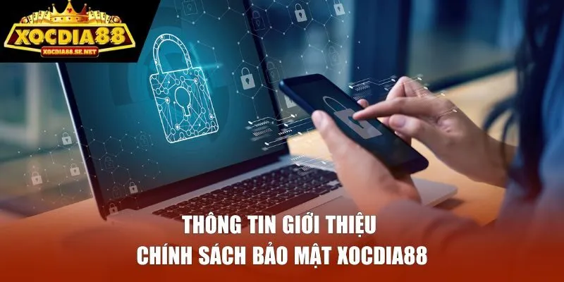 Thông tin giới thiệu chính sách bảo mật Xocdia88