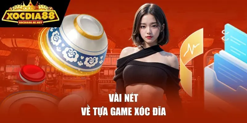 Vài nét cơ bản về tựa game xóc đĩa 